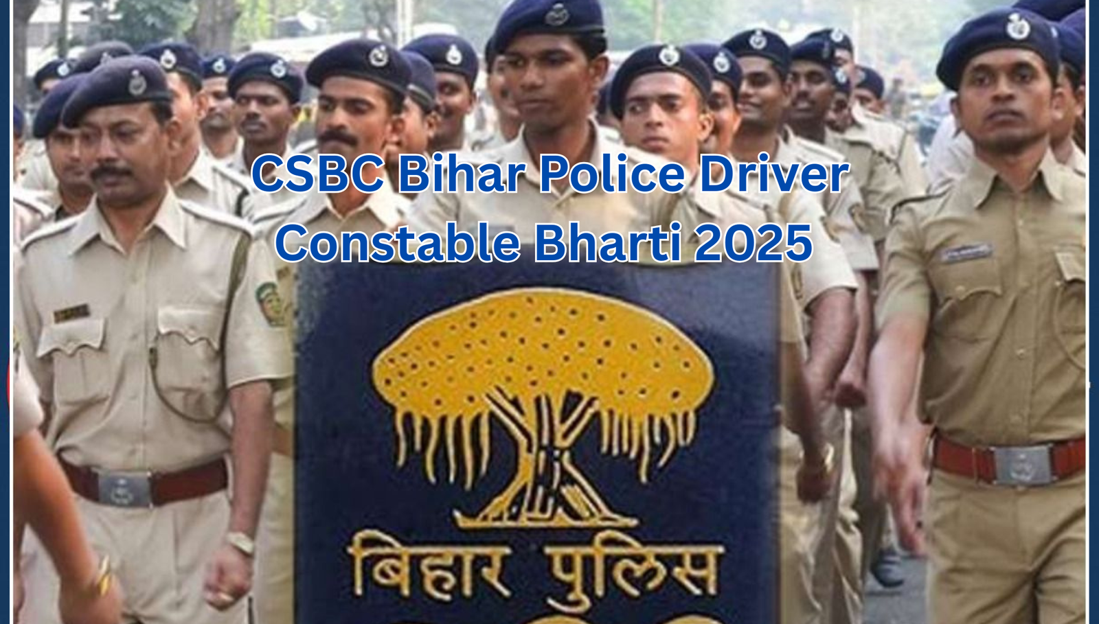 CSBC Bihar Police Driver Constable Bharti 2025